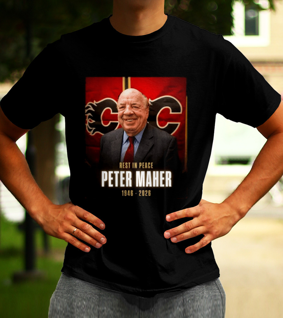 Rest In Peace Peter Maher 1946 2026 Calgary Flames T-Shirt