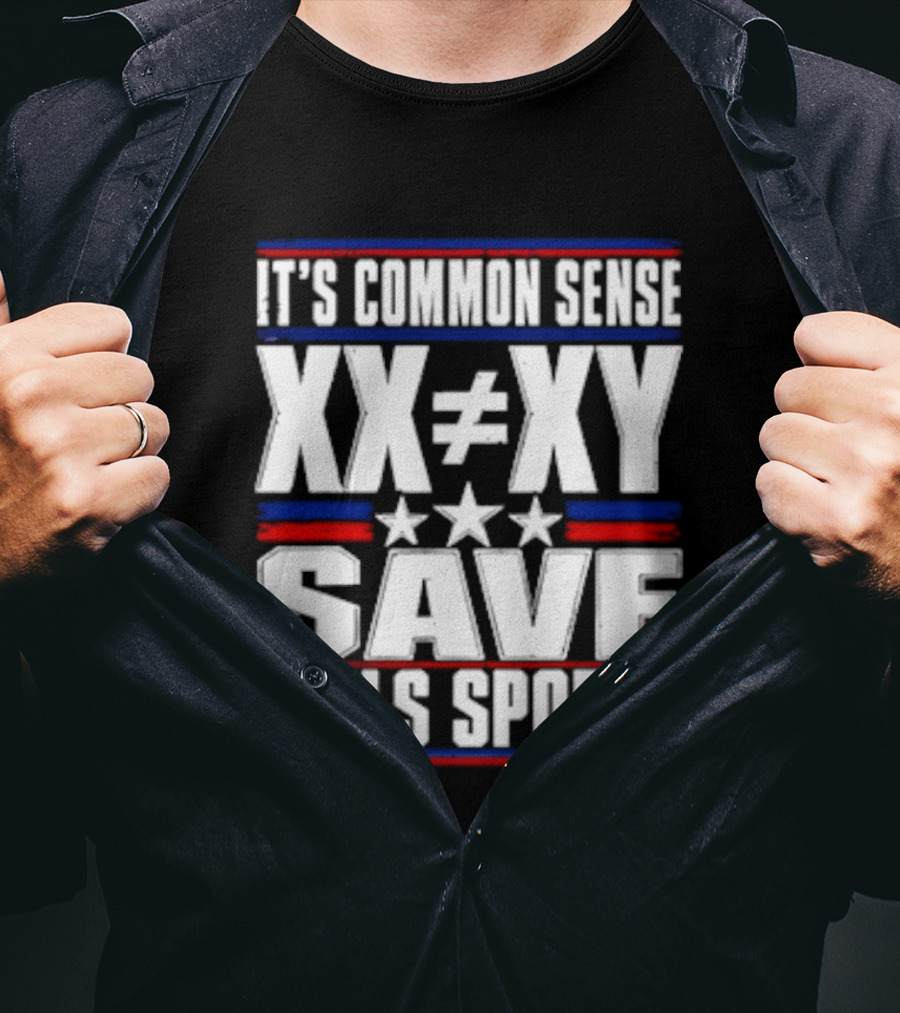 It's Common Sense XX Is Different To XY Save Girls Sports T-Shirt
