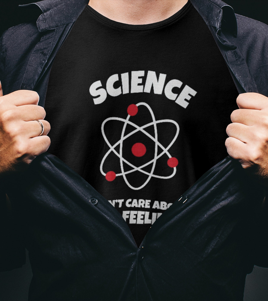 Science Atom Doesn't Care About Your Feelings T-Shirt