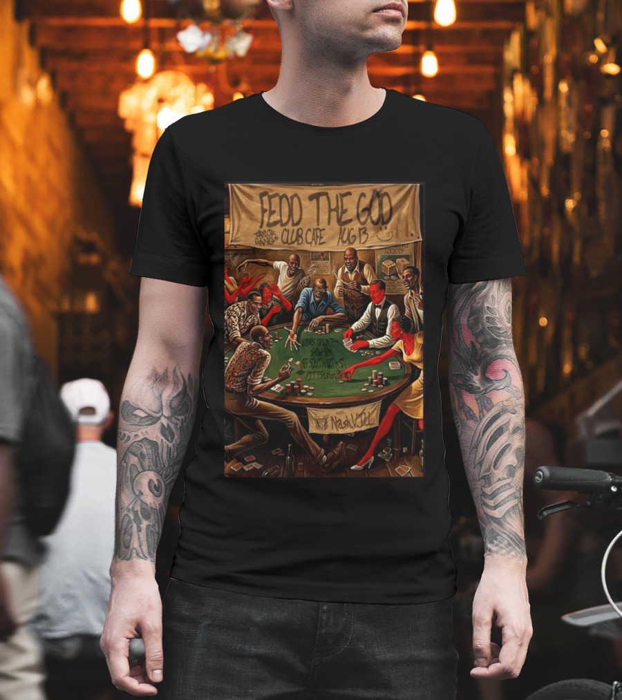 Fedd The God Club Cafe Event August 13 Taylor Gang Pittsburgh PA Poker Night T-Shirt