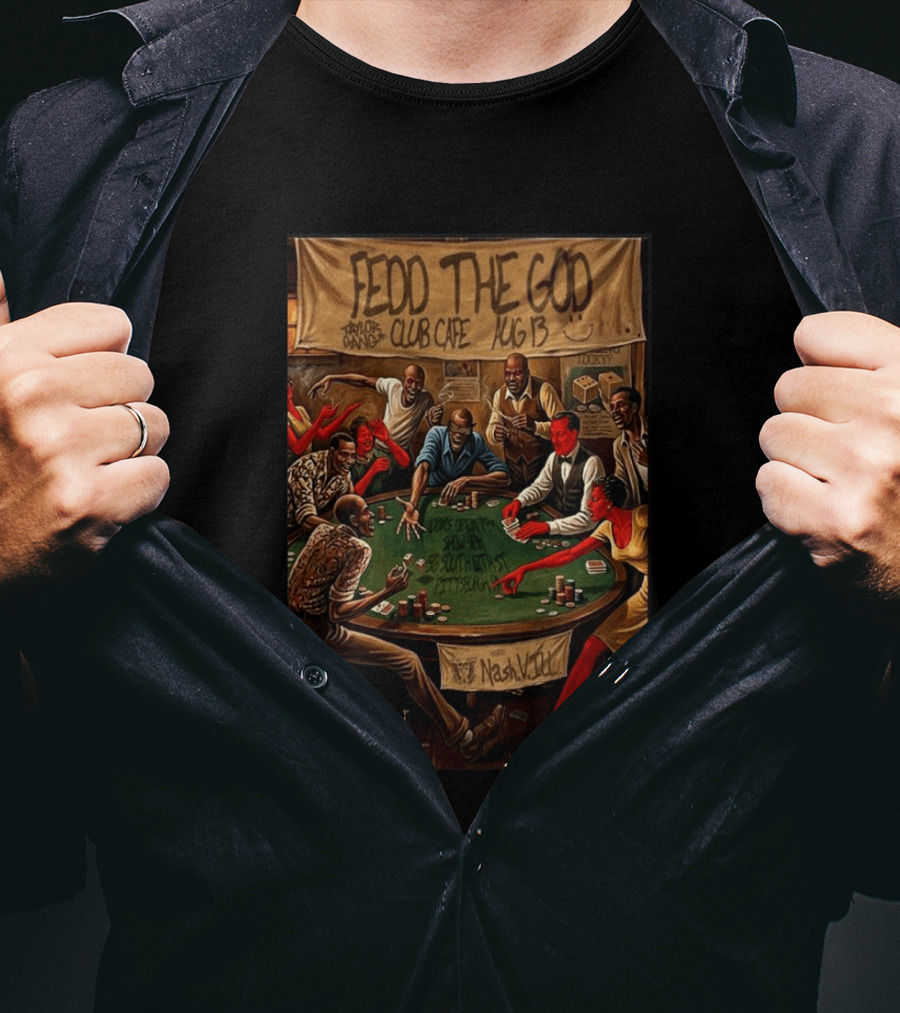 Fedd The God Club Cafe Event August 13 Taylor Gang Pittsburgh PA Poker Night T-Shirt