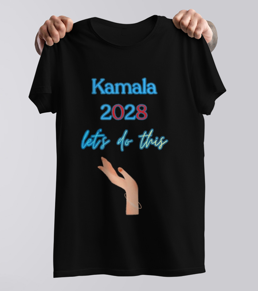Kamala 2028 Let's Do This Election Campaign Hand Image T-Shirt
