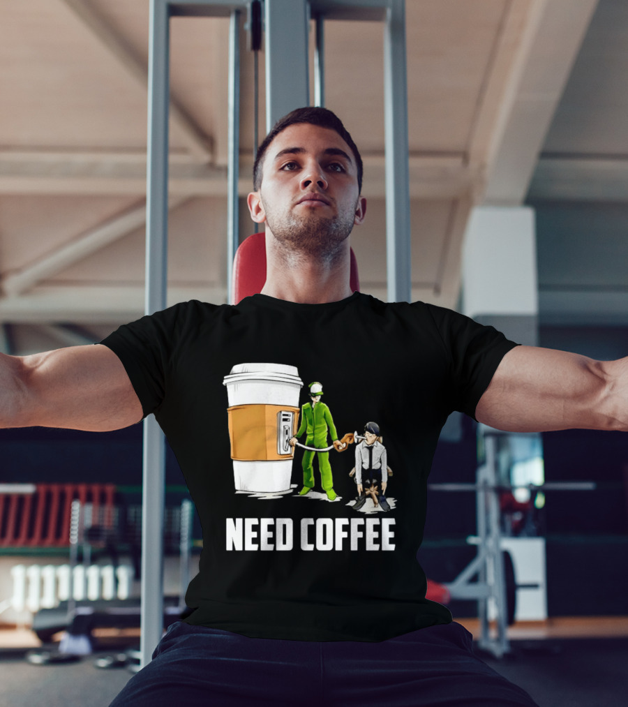 Need Coffee Fueling Station Caffeine Morning Routine Energize T-Shirt