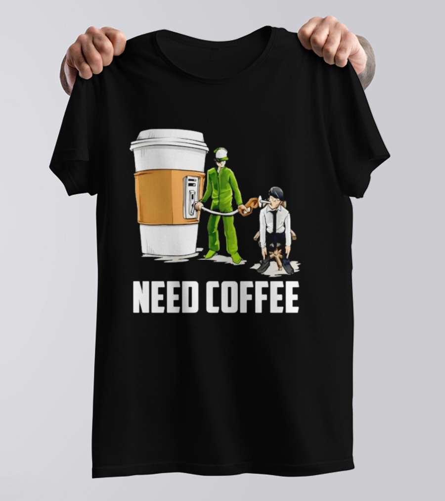 Need Coffee Fueling Station Caffeine Morning Routine Energize T-Shirt