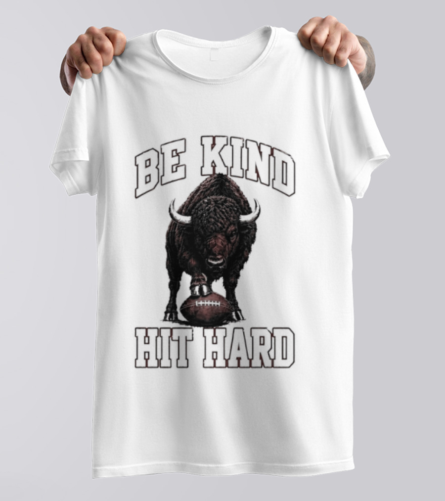 Be Kind Hit Hard Buffalo Football Bison T-Shirt