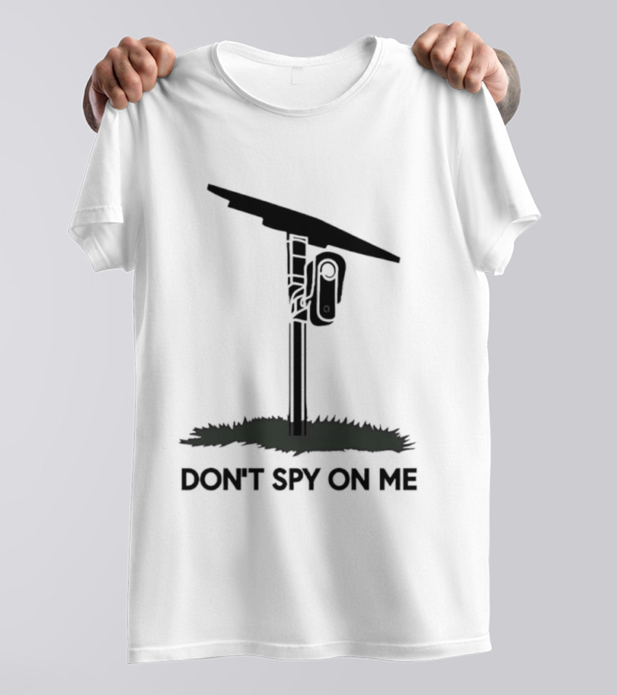 Don't Spy On Me Security Camera Privacy Awareness T-Shirt