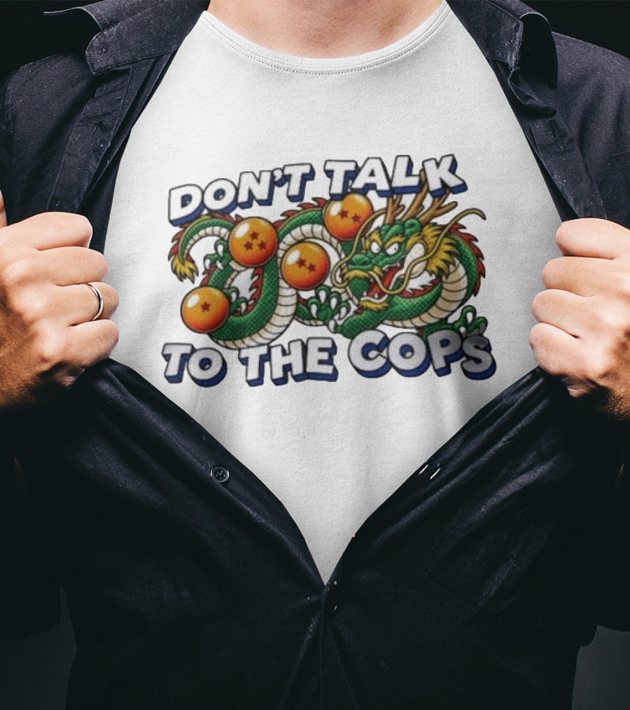 Dragon Ball Z Shenron Don't Talk To The Cops T-Shirt