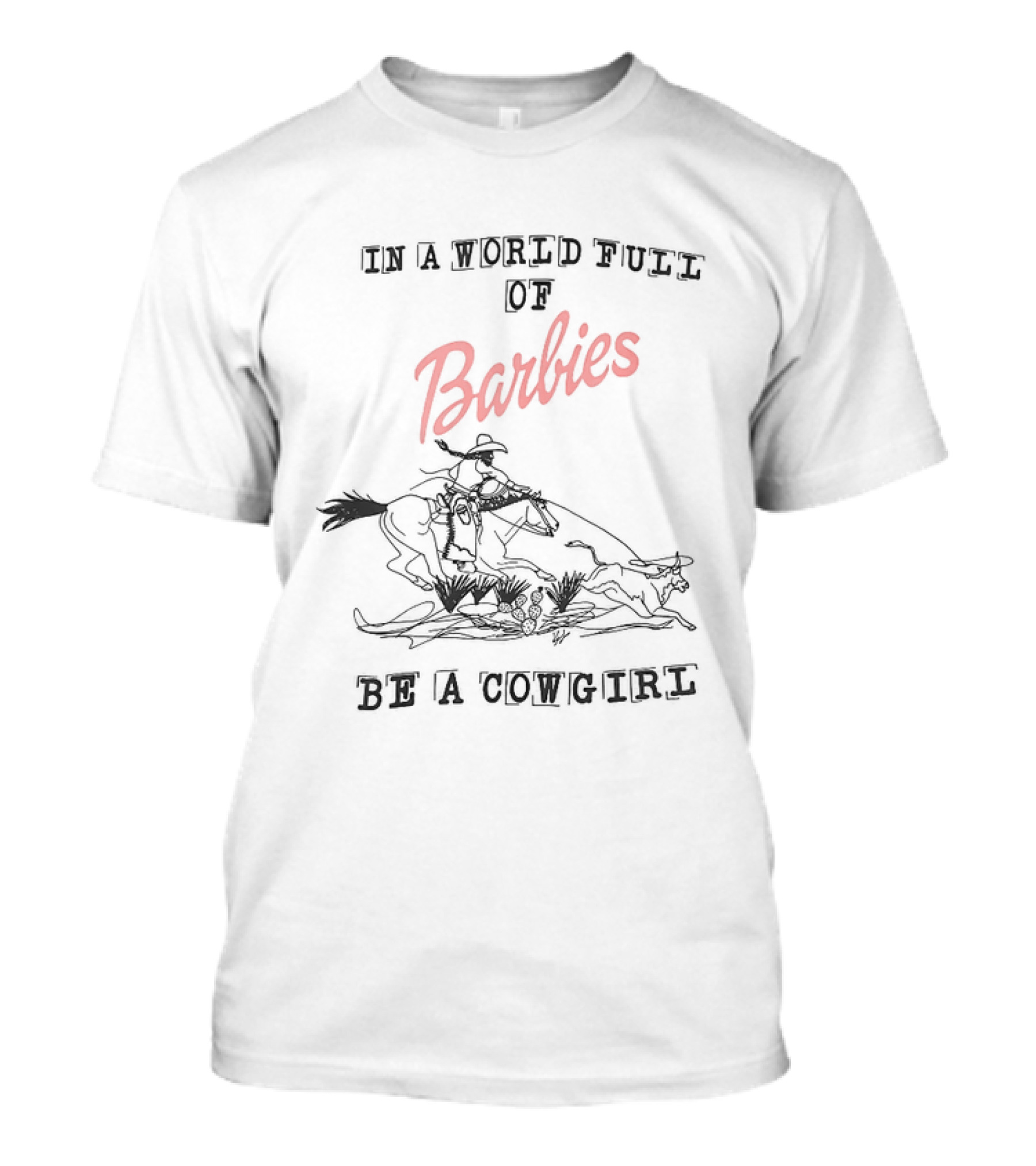 In A World Full Of Barbies Be A Cowgirl Retro Western T-Shirt