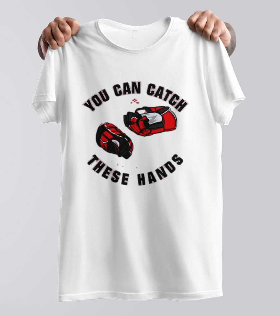 You Can Catch These Hands Savage Beauty Hockey Nation Gloves T-Shirt
