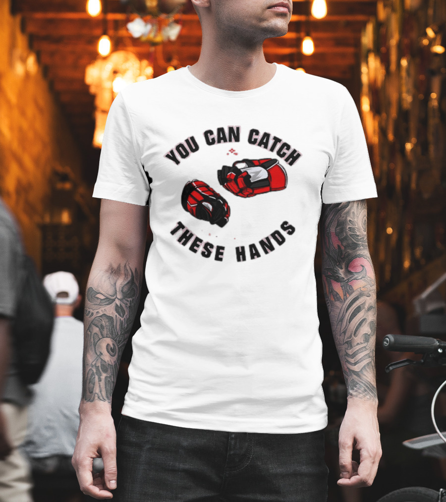 You Can Catch These Hands Savage Beauty Hockey Nation Gloves T-Shirt