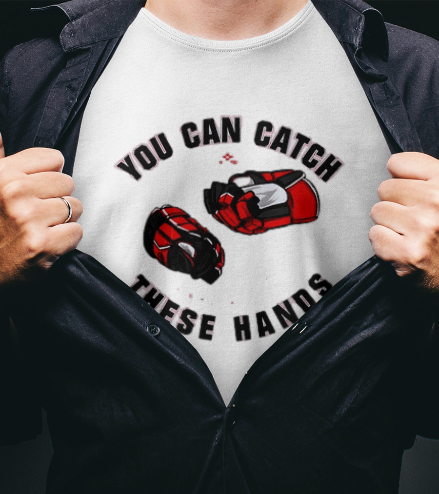 You Can Catch These Hands Savage Beauty Hockey Nation Gloves T-Shirt