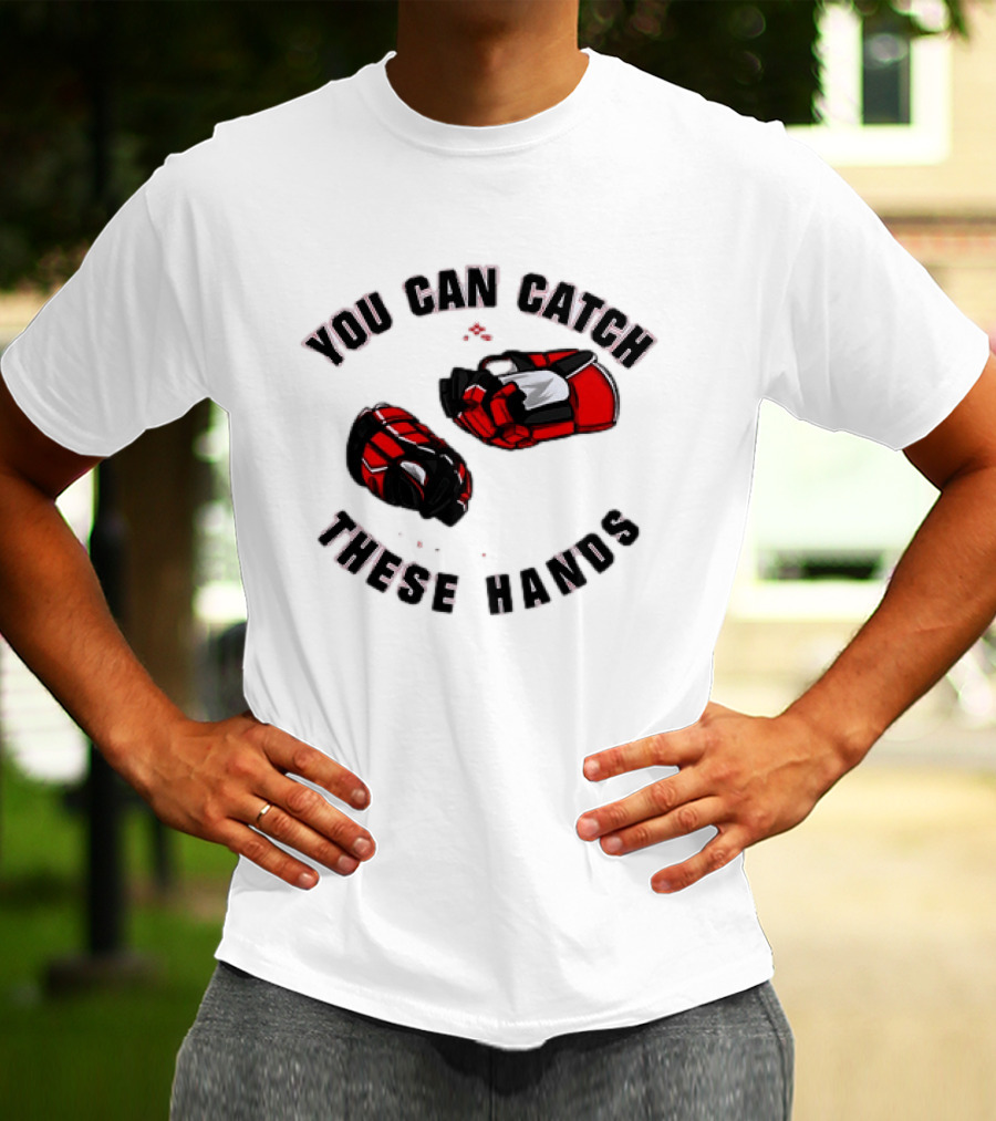You Can Catch These Hands Savage Beauty Hockey Nation Gloves T-Shirt