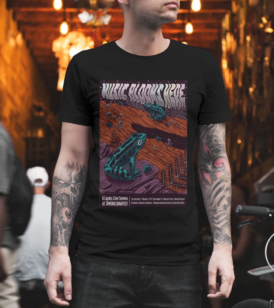 Music Blooms Here A Laurel Cove Shindig At Americanafest The Basement Nashville TN September 17 T-Shirt