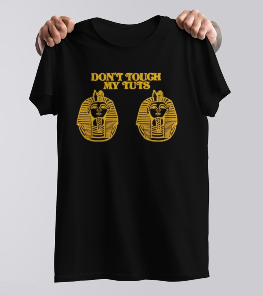 Egyptian Pharaoh Mask Humor Don't Touch My Tuts T-Shirt