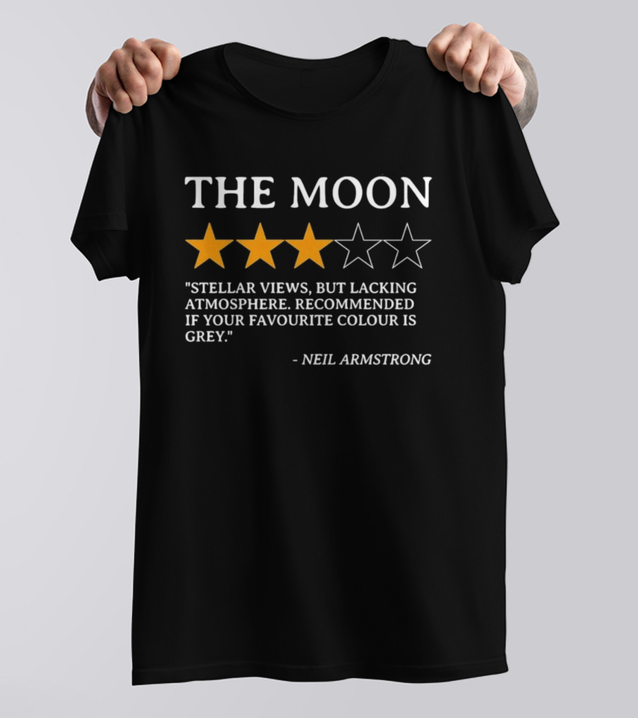 Neil Armstrong The Moon Review Stellar Views But Lacking Atmosphere Recommended If Your Favourite Colour Is Grey T-Shirt