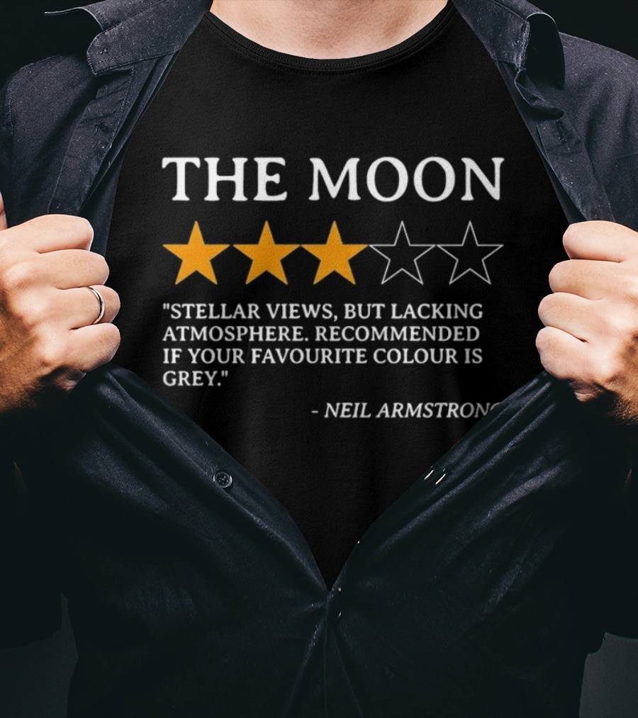 Neil Armstrong The Moon Review Stellar Views But Lacking Atmosphere Recommended If Your Favourite Colour Is Grey T-Shirt