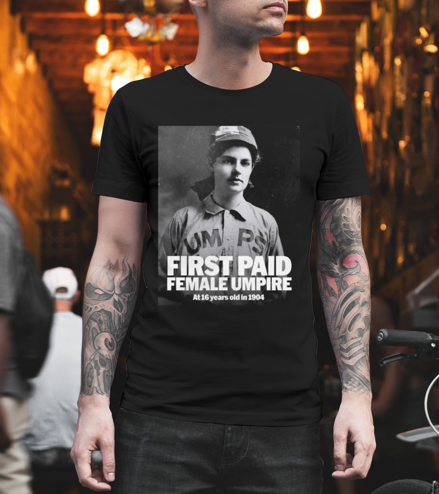 First Paid Female Umpire UMPS At 16 Years Old In 1904 T-Shirt