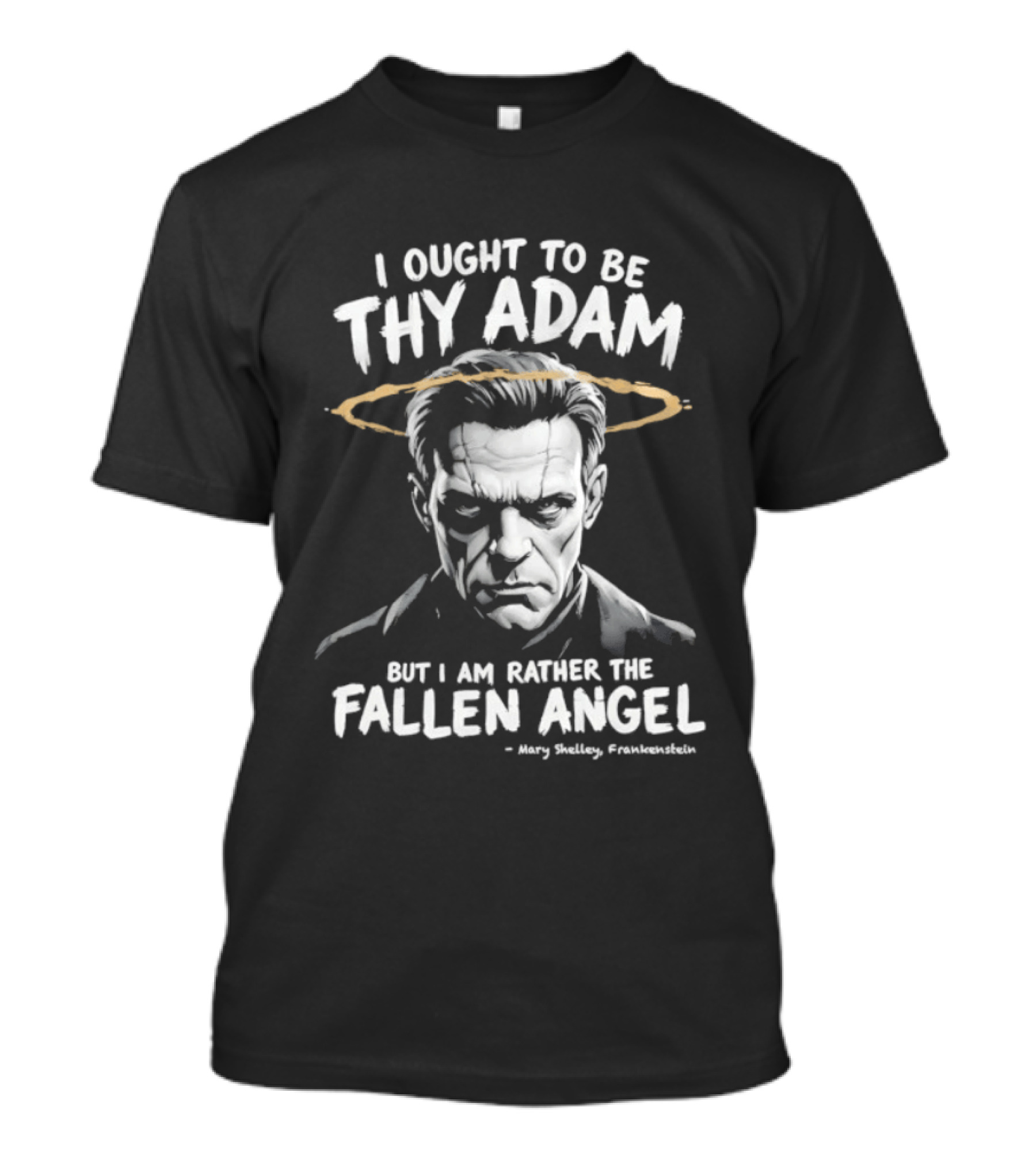 Frankenstein I Ought To Be Thy Adam But I Am Rather Fallen Angel Halo T-Shirt