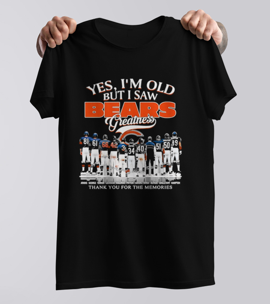 Yes I'm Old But I Saw Bears Greatness Thank You For The Memories T-Shirt