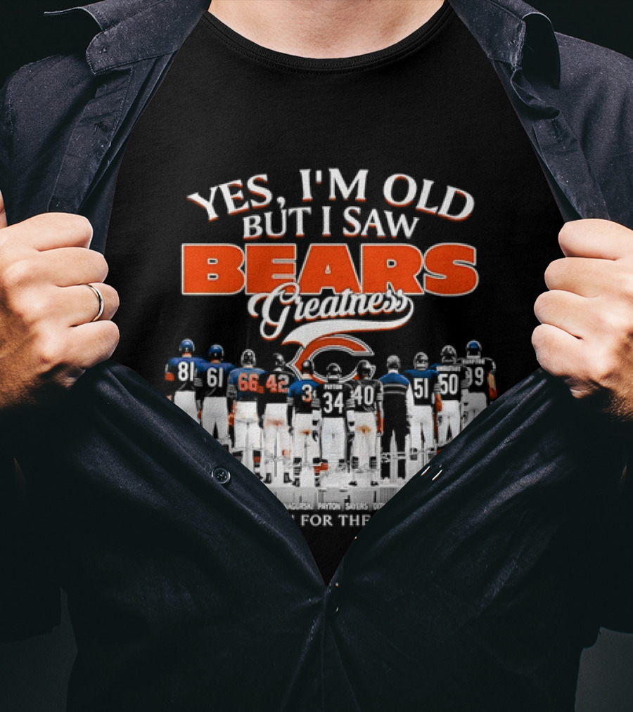 Yes I'm Old But I Saw Bears Greatness Thank You For The Memories T-Shirt