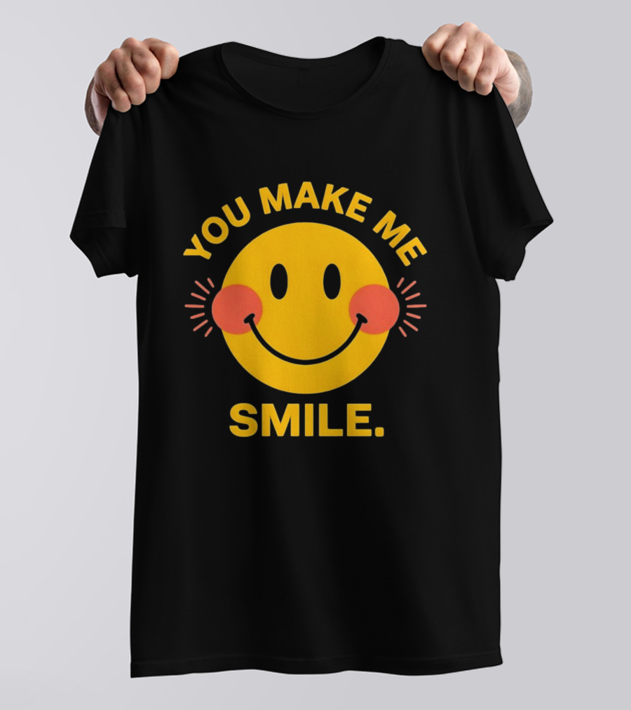 You Make Me Smile Smiley Face Positive Vibes T-Shirt