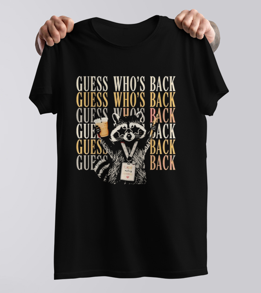 Guess Who's Back Raccoon Teacher Making A Difference T-Shirt