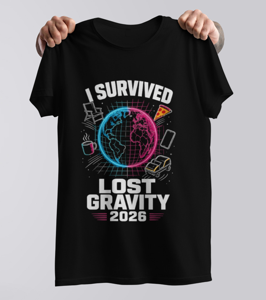 Survived Lost Gravity 2026 Earth Pizza Coffee Phone Car T-Shirt