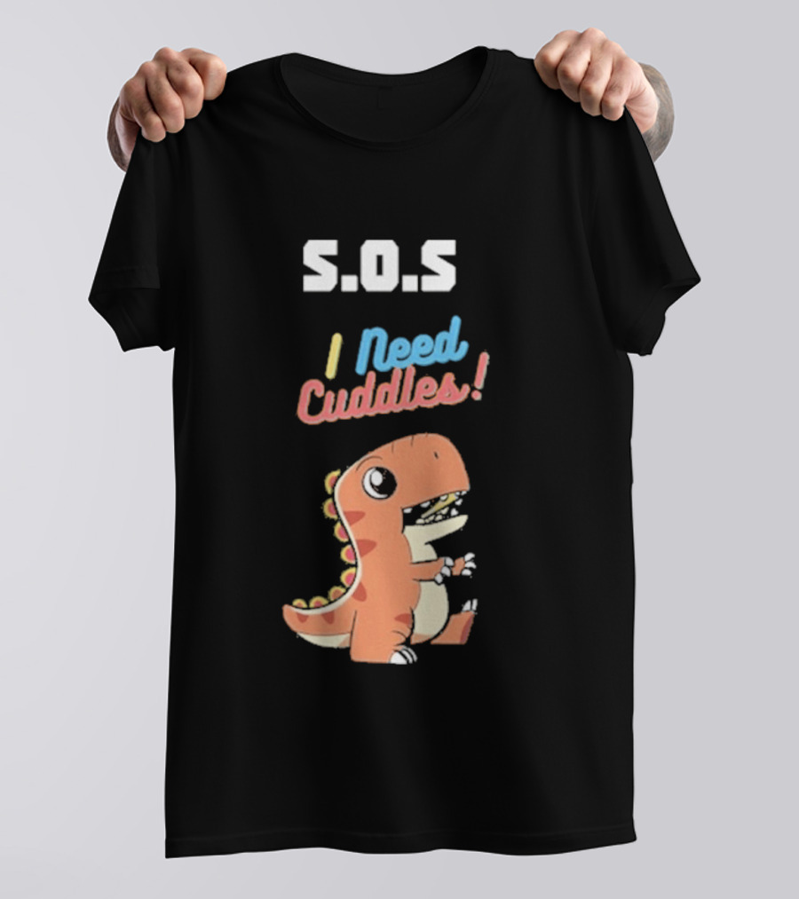 S.O.S I Need Cuddles Cartoon Dinosaur Cute Rex T-Shirt