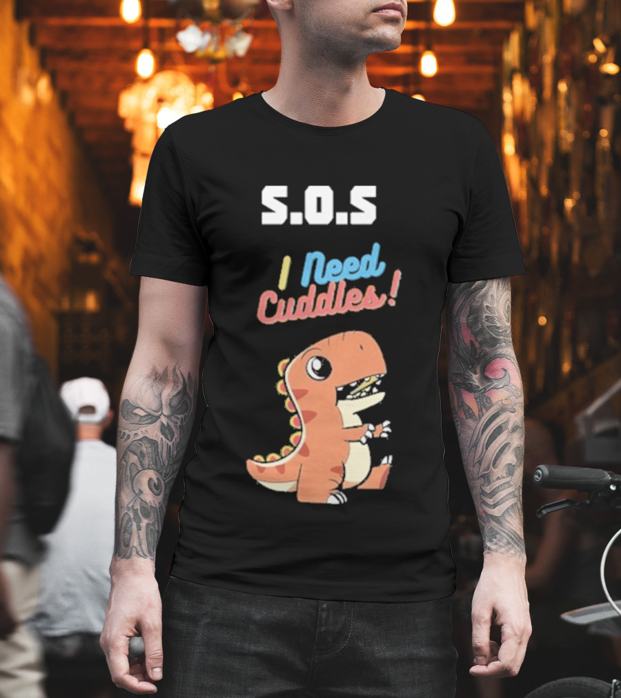 S.O.S I Need Cuddles Cartoon Dinosaur Cute Rex T-Shirt