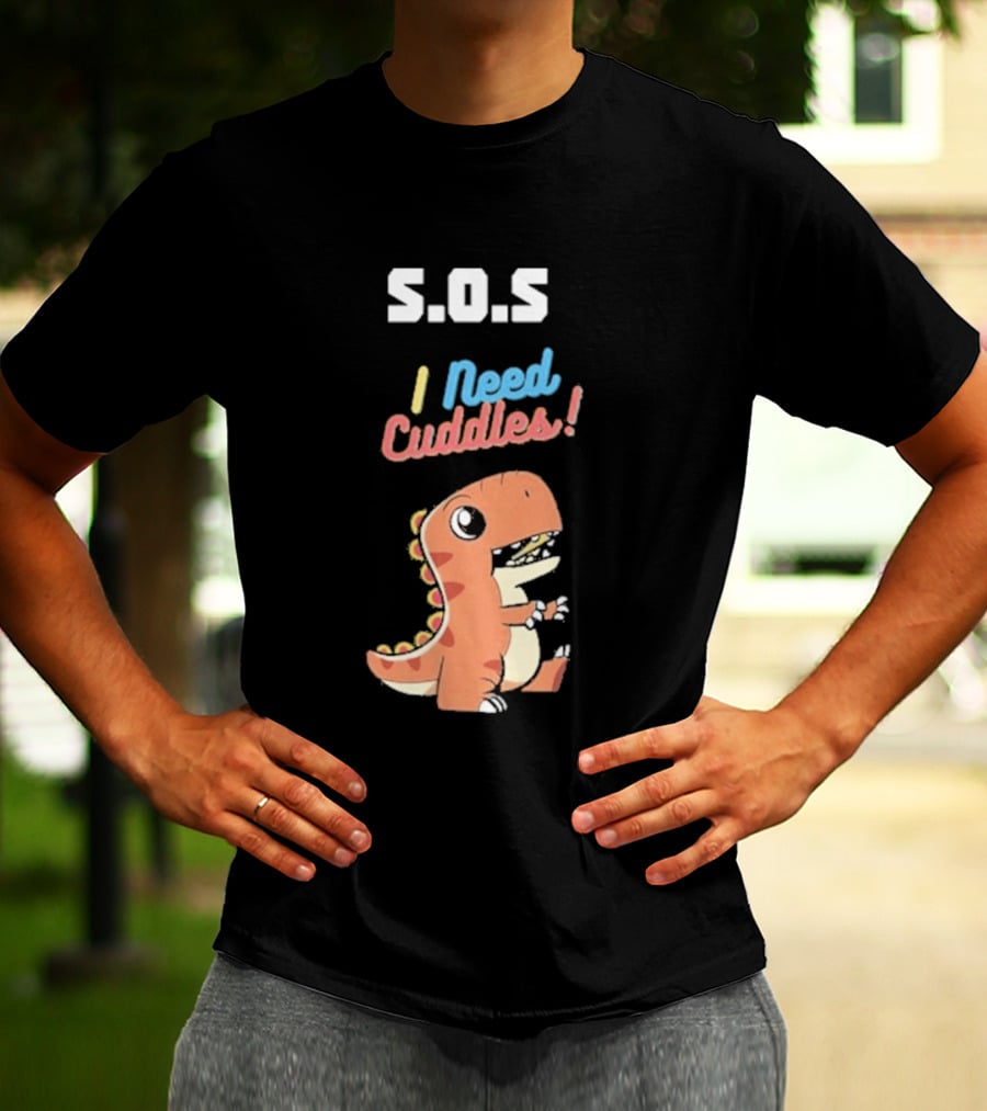 S.O.S I Need Cuddles Cartoon Dinosaur Cute Rex T-Shirt