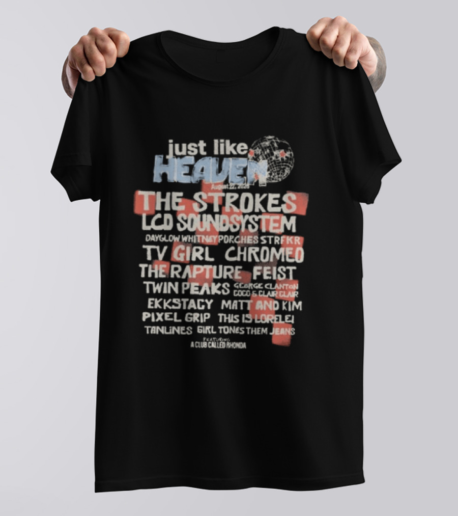 Just Like Heaven 2026 Lineup Featuring The Strokes LCD Soundsystem TV Girl Chromeo The Rapture Feist Twin Peaks T-Shirt