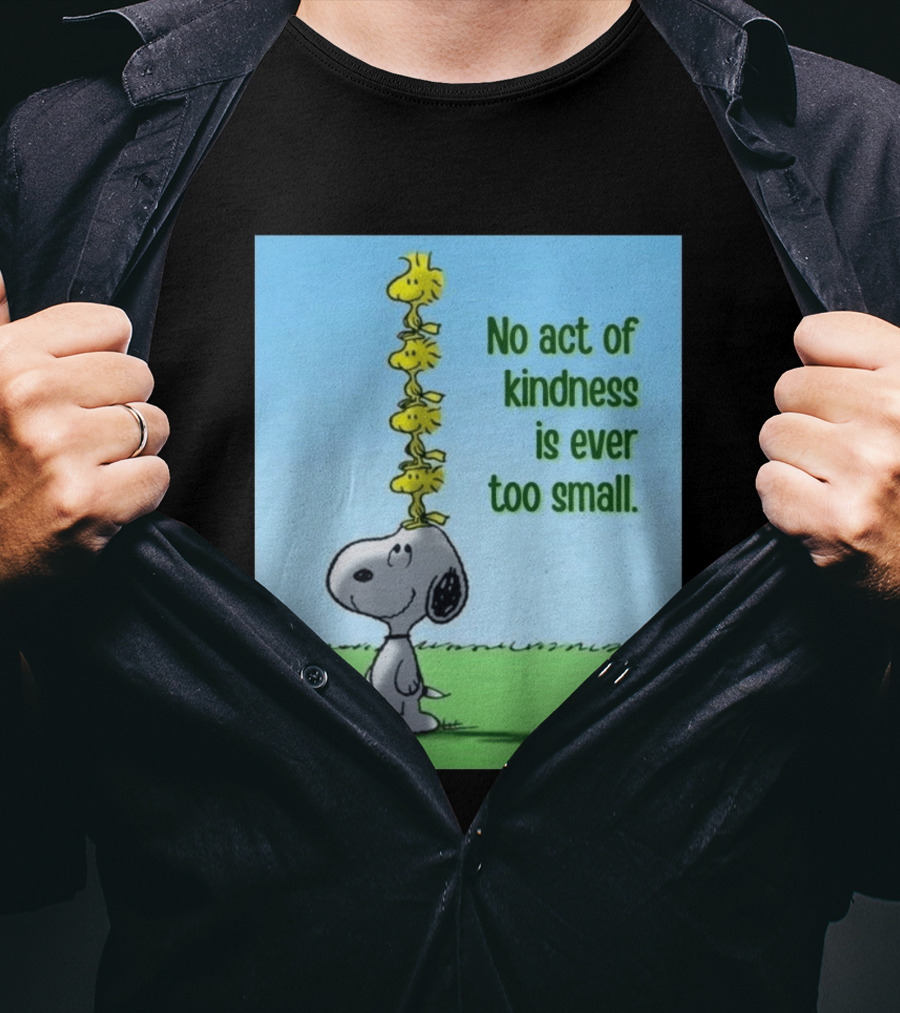 Snoopy Woodstock No Act Of Kindness Is Ever Too Small Peanuts T-Shirt
