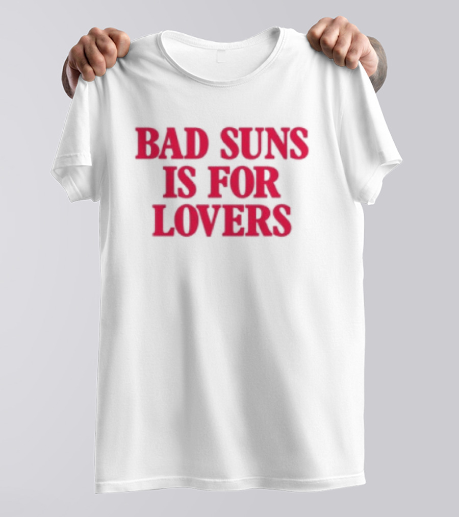 Bad Suns Store Bad Suns Is For Lovers T-Shirt