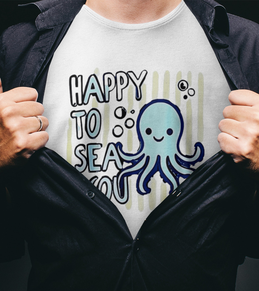Happy To Sea You Octopus Ocean Animal T-Shirt