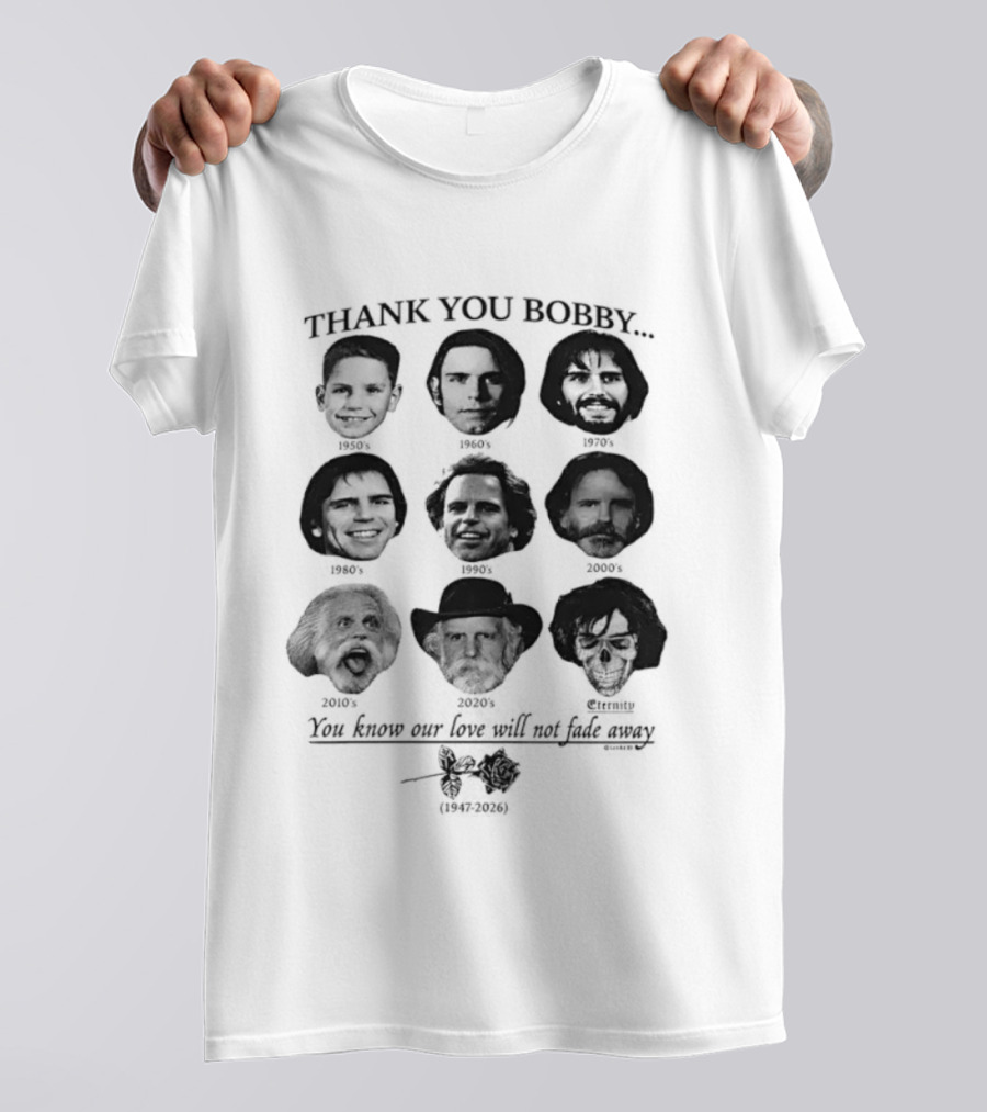 Thank You Bobby You Know Our Love Will Not Fade Away Memorial T-Shirt