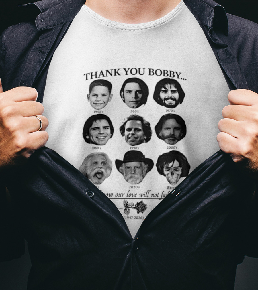 Thank You Bobby You Know Our Love Will Not Fade Away Memorial T-Shirt