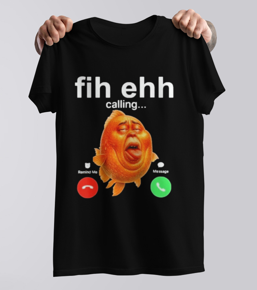 Fih Ehh Calling Decline Accept Funny Fish Emoji T-Shirt
