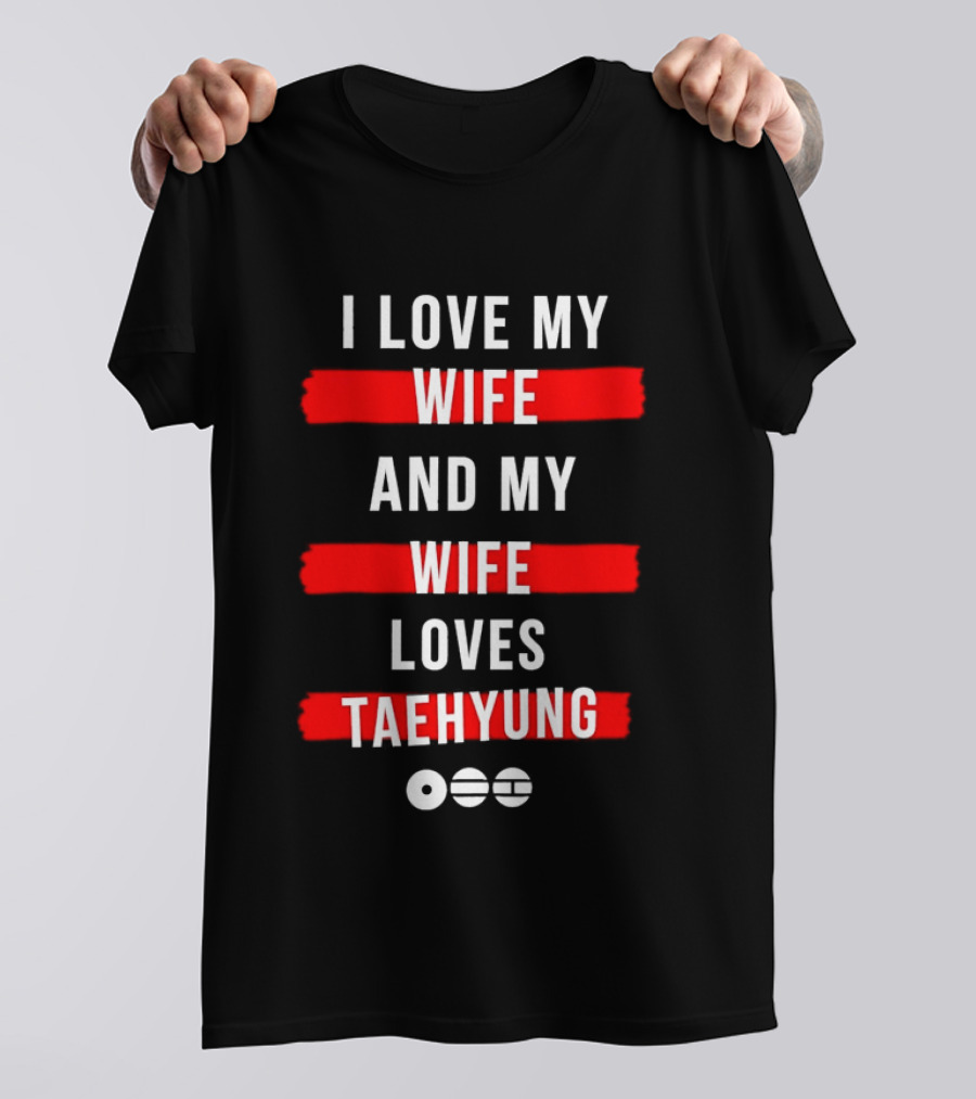 I Love My Wife And My Wife Loves Taehyung Popular BTS K Pop Fan T-Shirt