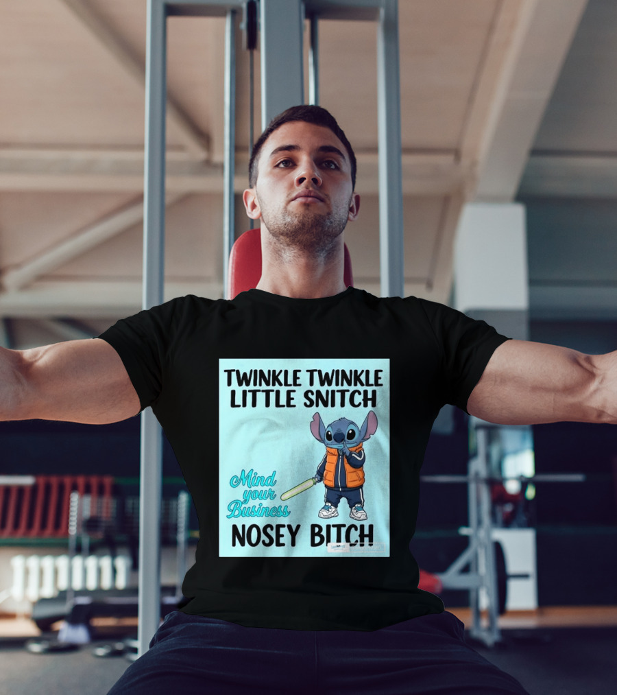 Twinkle Twinkle Little Snitch Mind Your Business Nosey Bitch Stitch T-Shirt