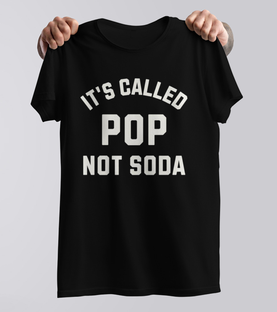 It's Called Pop Not Soda Chicago Midwest Phrase T-Shirt