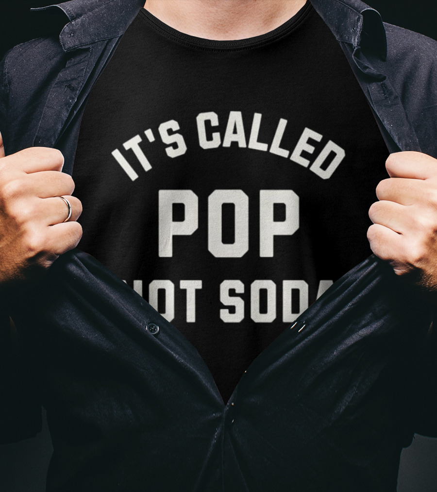 It's Called Pop Not Soda Chicago Midwest Phrase T-Shirt