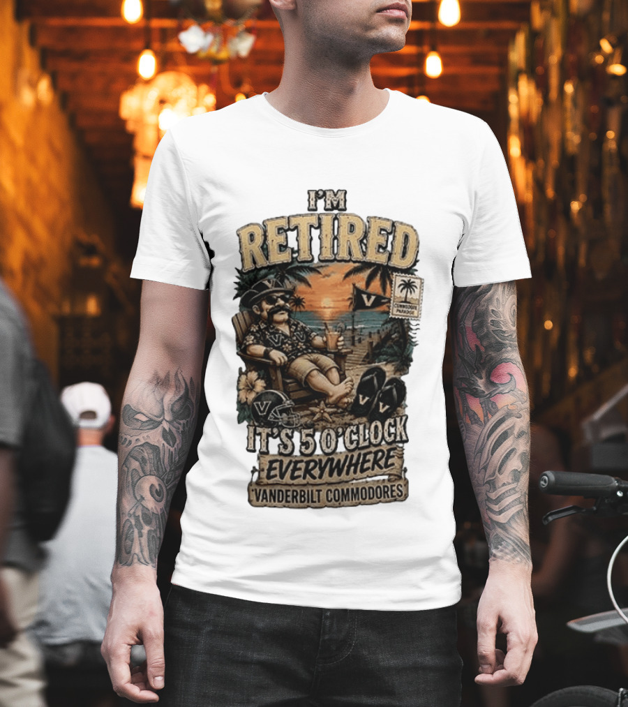 Vanderbilt Commodores I'm Retired It's 5 O' Everywhere Tropical Paradise T-Shirt