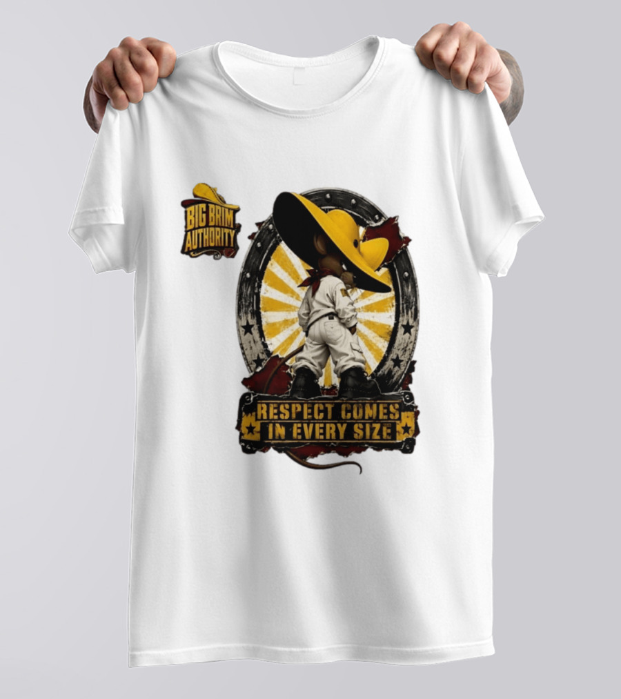 Big Brim Authority Respect Comes In Every Size By SBreezy T-Shirt