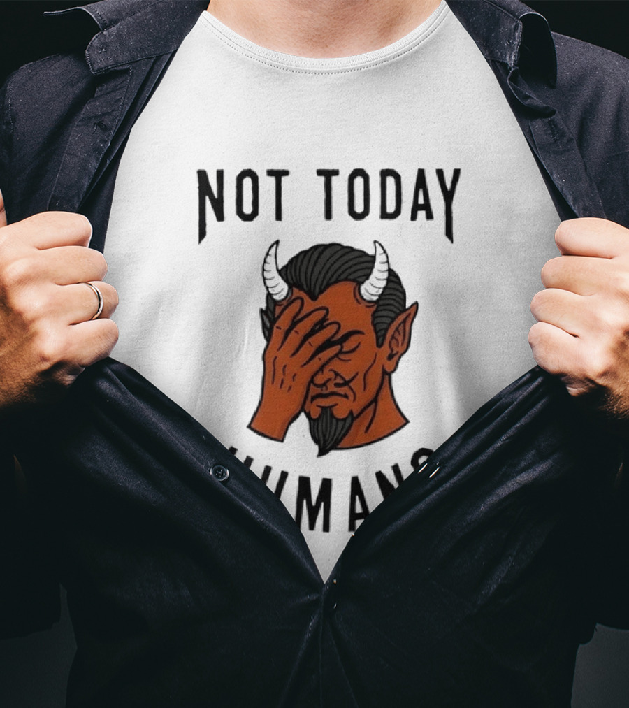 Not Today Humans Devil Facepalm Sarcastic Humor T-Shirt
