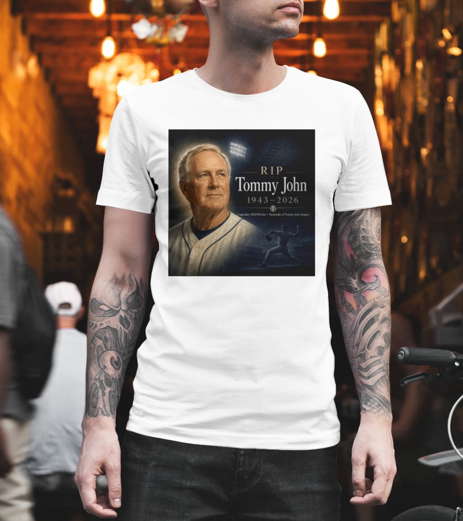 RIP Tommy John Legendary MLB Pitcher 1943 2026 Namesake Of Tommy John Surgery T-Shirt