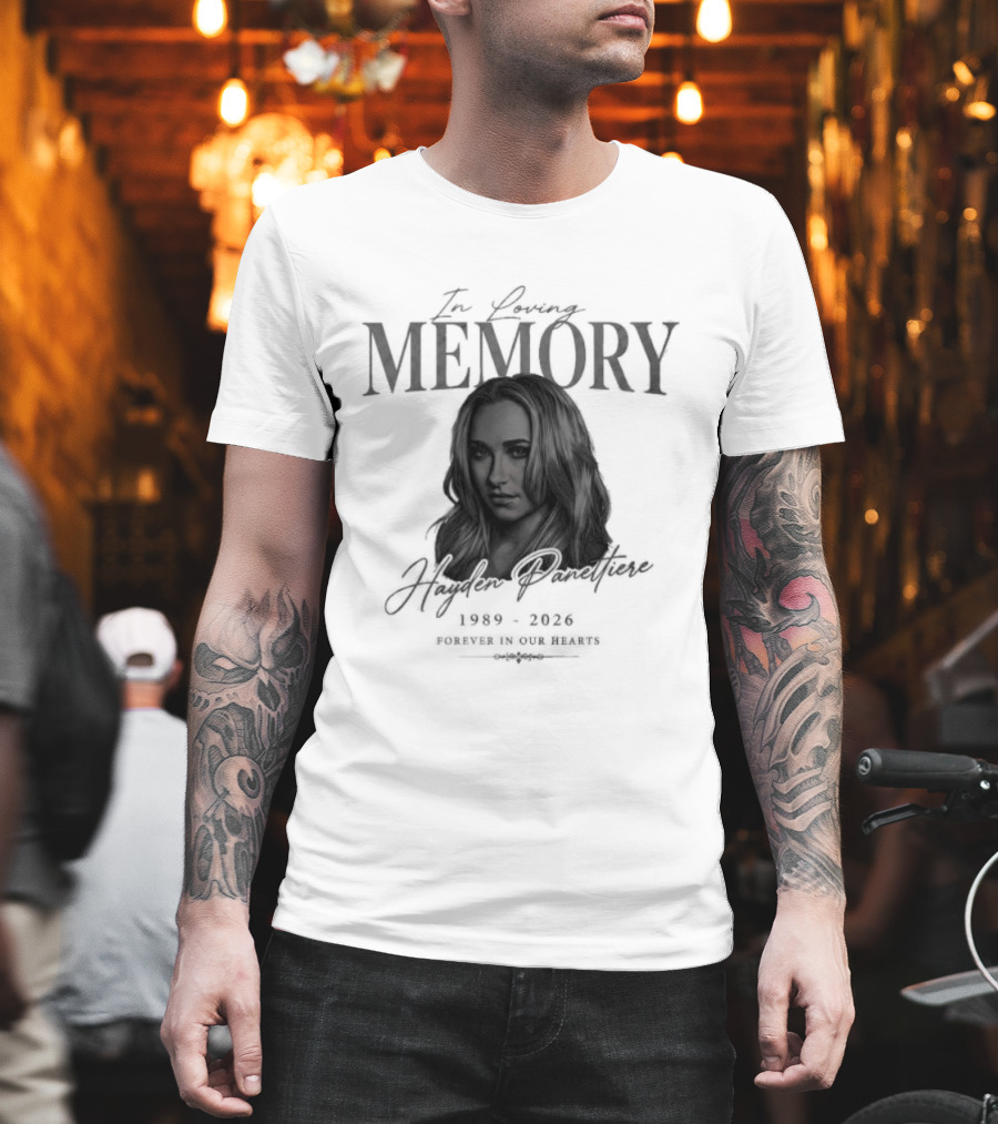 In Loving Memory Hayden Panettiere 1989 2026 Forever In Our Hearts T-Shirt