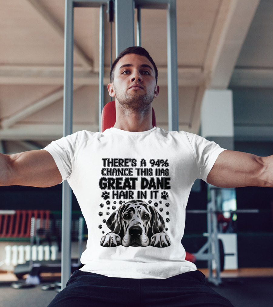 There's A 94% Chance This Has Great Dane Hair In It Paw Print Dog Lover T-Shirt