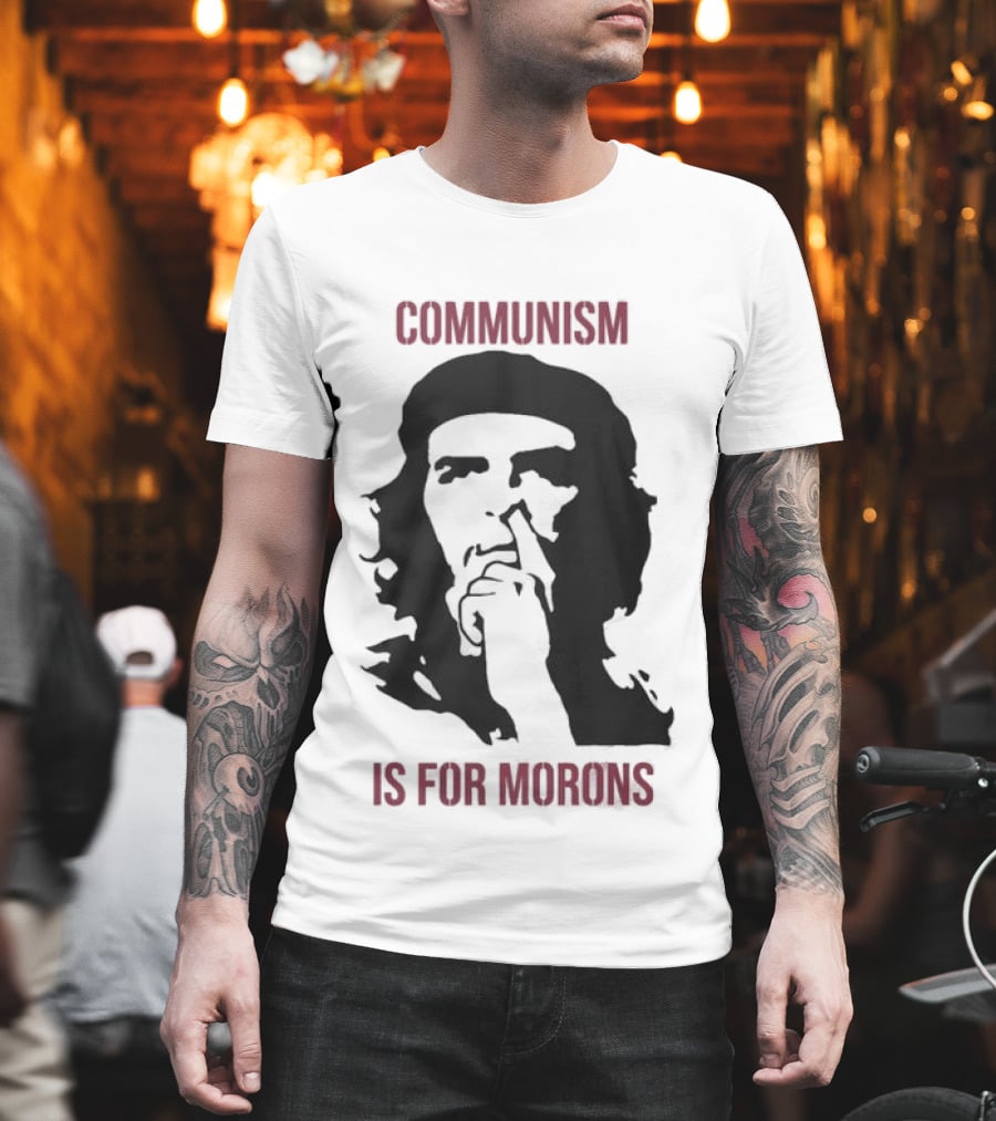 Original Communism Is For Morons Che Guevara T-Shirt