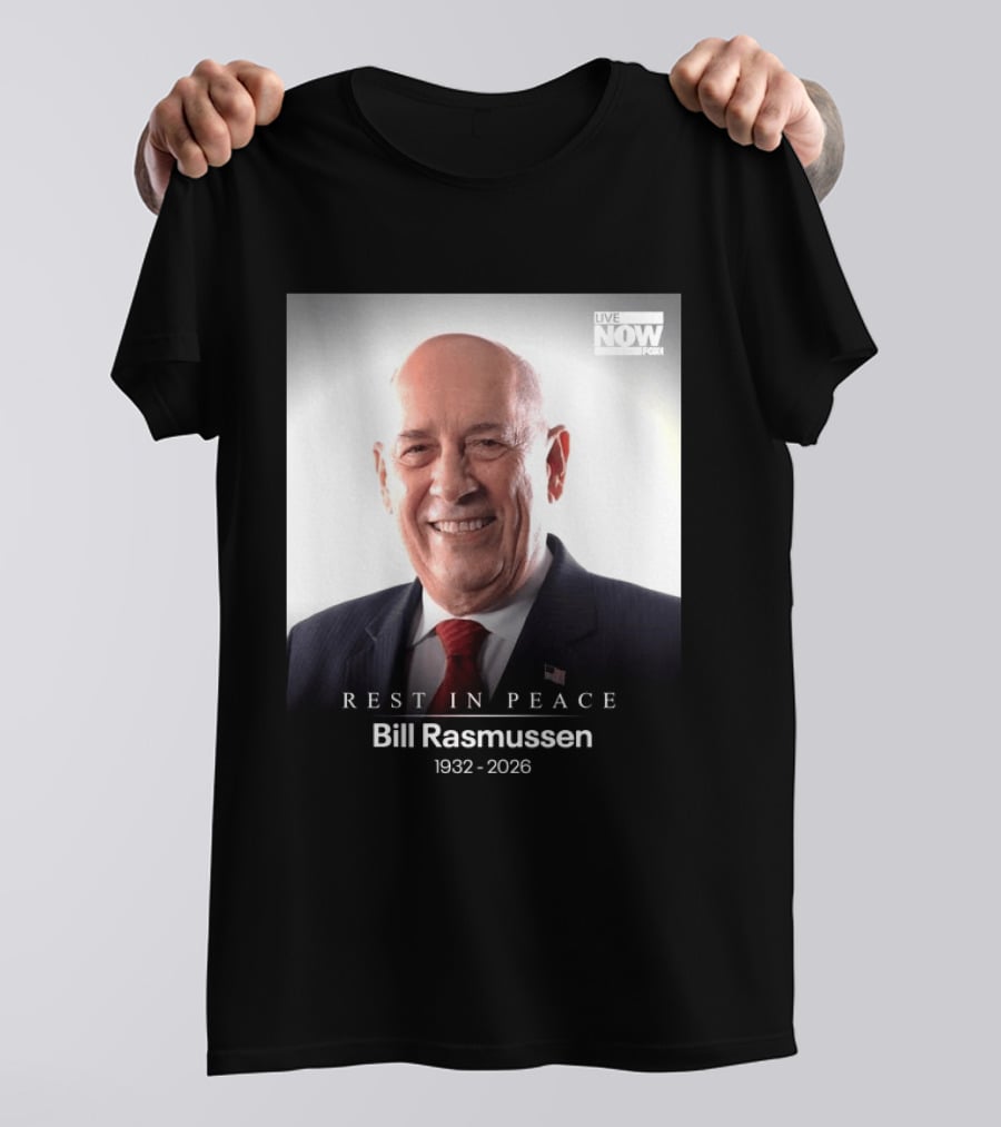 Rest In Peace Bill Rasmussen 1932 2026 Live Now Fox T-Shirt