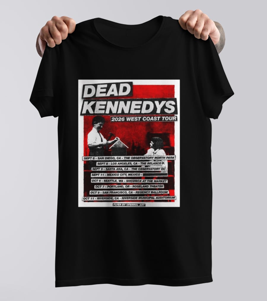 Dead Kennedys 2026 West Coast Tour Dates San Diego Los Angeles Santa Ana Mexico City Seattle Portland San Francisco Riverside T-Shirt